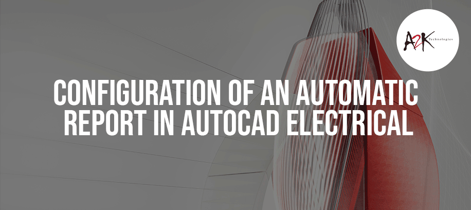 Configuration of an automatic report in AutoCAD Electrical